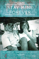 Stay Mine Forever....Letters From Nam: The Story of Tony and Clellie Jolley 0578927756 Book Cover