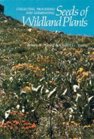 Collecting, Processing and Germinating Seeds of Wildland Plants 0881920576 Book Cover
