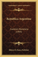 Republica Argentina: Cuestion Monetaria (1905) 1120431301 Book Cover
