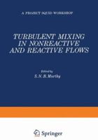 Turbulent Mixing in Nonreactive and Reactive Flows 0306308746 Book Cover