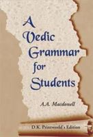 A Vedic Grammar for Students Including a Chapter on Syntax and Three Appendixes 812081052X Book Cover