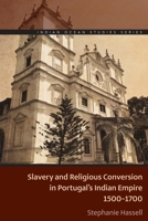 Slavery and Religious Conversion in Portugal's Indian Empire, 1500-1700 (Indian Ocean Studies Series) 0821425943 Book Cover