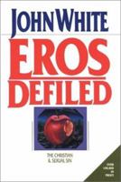 Eros Defiled: The Christian and Sexual Sin 0877847819 Book Cover