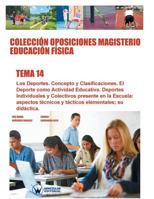 Colecci�n Oposiciones Magisterio Educaci�n F�sica. Tema 14: Los Deportes. Concepto Y Clasificaciones: El DePorte Como Actividad Educativa. Deportes Individuales Y Colectivos M�s Presentes En La Escuel 8499934854 Book Cover