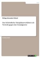 Das behördliche Disziplinarverfahren als Verstoß gegen das Grundgesetz 3668495629 Book Cover