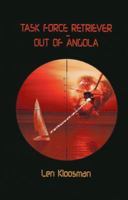 TASK FORCE RETRIEVER - OUT OF ANGOLA 1742843379 Book Cover