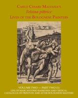 Felsina Pittrice: Life of Marcantonio Raimondi and Critical Catalogue of Prints by or After Bolognese Masters 1909400661 Book Cover