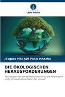 DIE ÖKOLOGISCHEN HERAUSFORDERUNGEN: Grundlagen des Umweltbewusstseins für die heterogene und interdependente Natur der Umwelt 6206400379 Book Cover