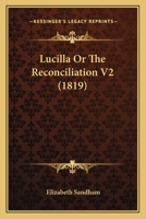 Lucilla Or The Reconciliation V2 0548695067 Book Cover