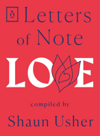 Letters of Note: Love 1786895323 Book Cover