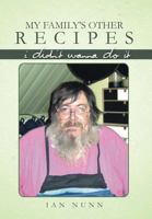 My Family's Other Recipes: I Didn't Wanna Do It 1467001643 Book Cover