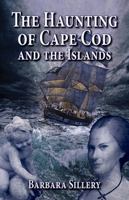 The Haunting of Cape Cod and the Islands 1455619930 Book Cover