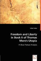 Freedom and Liberty in Book II of Thomas More's Utopia 383649793X Book Cover