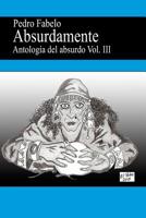 Absurdamente 3: Antologia del Absurdo Vol.3 1727649869 Book Cover