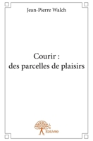Courir: des parcelles de plaisirs (French Edition) 2332902651 Book Cover