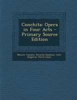 Conchita: Opera in Four Acts - Primary Source Edition 1016505345 Book Cover