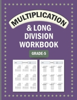 Multiplication and Long Division Grade 5: Math Double Digit, Triple Digit, 4 Digit Exercises for Kids Ages 10-11 | Without & With Reminders | 100 Pages of Practice with Solution B0DPV86YPN Book Cover