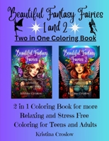 Beautiful Fantasy Fairies 1 and 2: Relaxing and Stress Free Coloring for Teens and Adults 2 in 1 Coloring Book B0CVHQP5DQ Book Cover