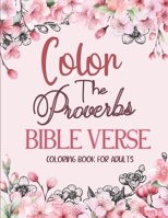 Color the Proverbs - Bible Verse Coloring Book for Adults B0CJ3X9958 Book Cover
