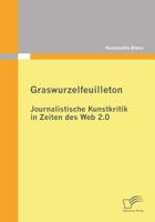 Graswurzelfeuilleton: Journalistische Kunstkritik in Zeiten Des Web 2.0 3842855087 Book Cover