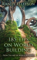 185 Tips on World Building (The Art of World Building) 1946995339 Book Cover