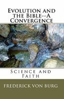 Evolution And The Bible-A Convergence 1441489029 Book Cover