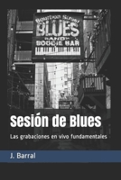 Sesión de Blues: Las grabaciones en vivo fundamentales (All black music) B085RBKRG3 Book Cover