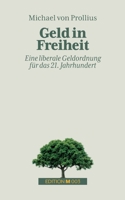 Geld in Freiheit: Eine liberale Geldordnung für das 21. Jahrhundert (German Edition) 3696384526 Book Cover