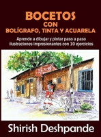 Bocetos con bol�grafo, tinta y acuarela: Aprende a dibujar y pintar paso a paso ilustraciones impresionantes con 10 ejercicios 819472774X Book Cover