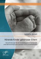 Hörende Kinder Gehörloser Eltern: Herausforderungen Für Die Sozialpädagogische Familienhilfe Unter Berücksichtigung Der Speziellen Kommunikationssituation 3842871686 Book Cover