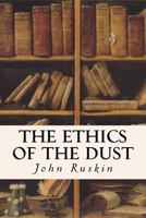 The Ethics of the Dust: Ten Lectures to Little Housewives on the Elements of Crystallization 1547233222 Book Cover
