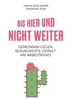 Bis hier und nicht weiter: Gemeinsam gegen sexualisierte Gewalt am Arbeitsplatz (German Edition) 3759784836 Book Cover