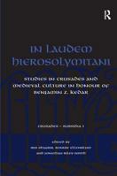 In Laudem Hierosolymitani: Studies in Crusades and Medieval Culture in Honour of Benjamin Z. Kedar (Crusades - Subsidia) 0754661407 Book Cover