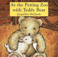 At a Petting Zoo with Teddy Bear: 2 (Teddy Bear Board Book) 0803723954 Book Cover