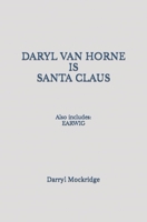 Daryl Van Horne IS Santa Claus: Also includes: EARWIG 1723863246 Book Cover