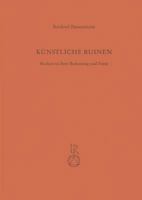 Kunstliche Ruinen: Studien Zu Ihrer Bedeutung Und Form 3882264357 Book Cover