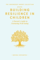 Building Resilience in Children: A Parent's Guide to Nurturing Emotional Well-being B0C4WXBN2N Book Cover