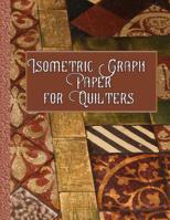 Isometric Graph Paper for Quilters: Create Your Quilting Projects with Ease! 1093150262 Book Cover