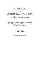 The Old Families of Salisbury and Amesbury, Massachusetts. with Some Related Families of Newbury, Haverhill, Ipswich, and Hampton, and of York County, Maine. Three Volumes and Supplement in One Volume 0806309660 Book Cover