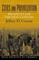 Cities and Privatization: Prospects for the New Century (Real Politics in America Series.) 013029442X Book Cover