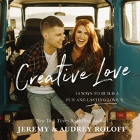 Creative Love: 10 Ways to Build a Fun and Lasting Love 0310096464 Book Cover