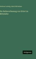 Die Rathsverfassung von Erfurt im Mittelalter 3563652112 Book Cover