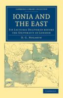 Ionia and the East; six Lectures Delivered Before the University of London 1410216101 Book Cover