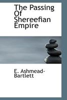The Passing Of Shereefian Empire 101829743X Book Cover