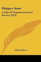Skipper Anne: A Tale Of Napoleon's Secret Service 116560728X Book Cover
