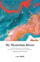 My Mysterious Rivers: From the Namgang River to the Hudson, a human's time and history B0GR1Q2B2Z Book Cover
