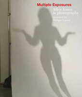 Multiple Exposures: Allen Jones & Photography 178884193X Book Cover