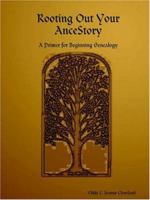 Rooting Out Your AnceStory: A Primer for Beginning Genealogy 1411609220 Book Cover