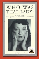 Who Was That Lady?: Craig Rice: The Queen of Screwball Mystery 1936363623 Book Cover