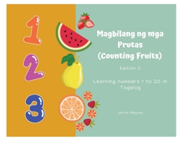 Magbilang ng mga Prutas (Counting Fruits): Learning numbers 1 to 20 in Tagalog 1738605825 Book Cover